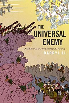portada The Universal Enemy: Jihad, Empire, and the Challenge of Solidarity (Stanford Studies in Middle Eastern and Islamic Societies and Cultures) (en Inglés)