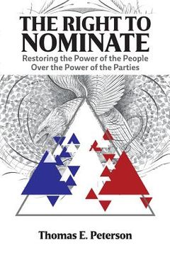 portada The Right to Nominate: Restoring the Power of the People over the Power of the Parties (en Inglés)