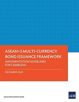 portada Asean+3 Multi-Currency Bond Issuance Framework: Implementation Guidelines for Cambodia (Asean+3 Bond Market Guides) 