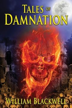 portada Tales of Damnation: A finely crafted anthology of horror tales guaranteed to educate, terrorize, and entertain. (en Inglés)