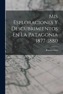 portada Mis Esploraciones y Descubrimientos en la Patagonia 1877-1880