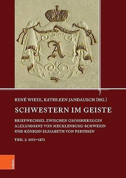 portada Schwestern Im Geiste: Briefwechsel Zwischen Grossherzogin Alexandrine Von Mecklenburg-Schwerin Und Konigin Elisabeth Von Preussen. Teil 2: 1 (en Alemán)