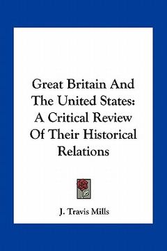 portada great britain and the united states: a critical review of their historical relations (en Inglés)