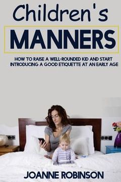 portada Children's Manners: How to Raise a Well-Rounded Kid and Start Introducing a Good Etiquette at an Early Age (in English)