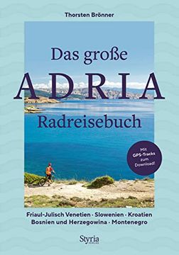 portada Das Große Adria Radreisebuch: Friaul-Julisch Venetien? Slowenien? Kroatien? Bosnien und Herzegowina? Montenegro
