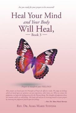 portada Heal Your Mind and Your Body Will Heal, Book 3: Healing Fears and Phobias (en Inglés)