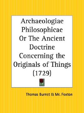 portada archaeologiae philosophicae or the ancient doctrine concerning the originals of things (en Inglés)