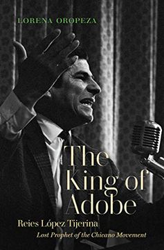 portada The King of Adobe: Reies López Tijerina, Lost Prophet of the Chicano Movement (en Inglés)