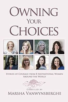 portada Owning Your Choices: Stories of Courage From 8 Inspirational Women Around the World (in English)