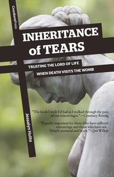 portada Inheritance of Tears: Trusting the Lord of Life When Death Visits the Womb (en Inglés)