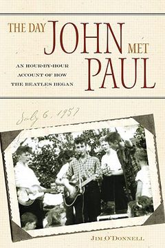 the day john met paul,an hour-by-hour account of how the beatles began