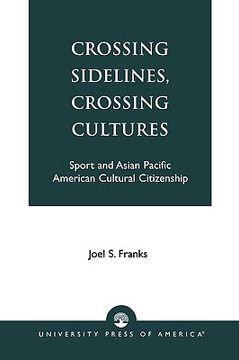 portada crossing sidelines, crossing cultures: sport and asian pacific american cultural citizenship (en Inglés)