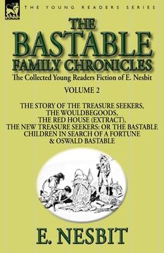portada The Collected Young Readers Fiction of E. Nesbit-Volume 2: The Bastable Family Chronicles-The Story of the Treasure Seekers, The Wouldbegoods, The Red (in English)
