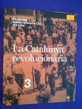 portada Catalunya Durant la Guerra Civil dia a dia (3): La Catalunya Revolucionària