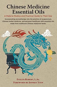 portada Chinese Medicine Essential Oils: A Materia Medica and Practical Guide to Their use (en Inglés)