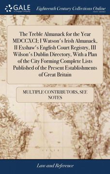 portada The Treble Almanack for the Year Mdccxci; I Watson's Irish Almanack, ii Exshaw's English Court Registry, iii Wilson's Dublin Directory, With a Plan of. The Present Establishments of Great Britain (in English)