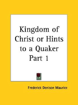 portada kingdom of christ or hints to a quaker part 1 (en Inglés)