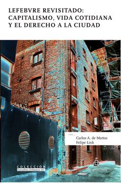 portada Lefebvre Revisitado: Capitalismo, Vida Cotidiana y el Derecho a la Ciudad