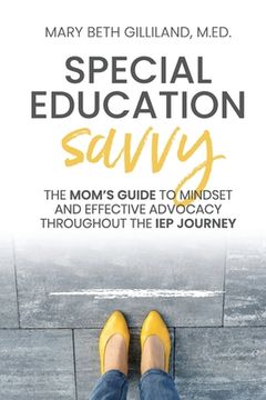 portada Special Education Savvy: The Mom'S Guide to Mindset and Effective Advocacy Throughout the iep Journey 