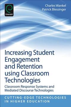 portada increasing student engagement and retention using classroom technologies:: classroom response systems and mediated discourse technologies (en Inglés)
