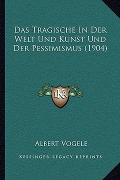 portada Das Tragische In Der Welt Und Kunst Und Der Pessimismus (1904) (en Alemán)