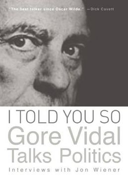 portada I Told you so: Gore Vidal Talks Politics: Interviews With jon Wiener (in English)
