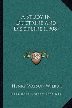 portada a study in doctrine and discipline (1908) (en Inglés)