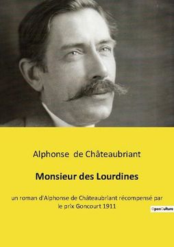 portada Monsieur des Lourdines: un roman d'Alphonse de Châteaubriant récompensé par le prix Goncourt 1911 (in French)