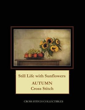 portada Still Life with Sunflowers: Autumn Cross Stitch Pattern (en Inglés)