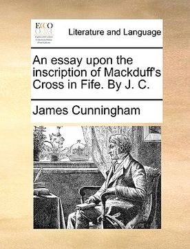portada an essay upon the inscription of mackduff's cross in fife. by j. c. (en Inglés)