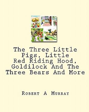portada the three little pigs, little red riding hood, goldilock and the three bears and more