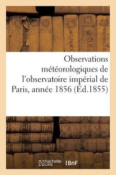 portada Observations Météorologiques de l'Observatoire Impérial de Paris, Année 1856 (en Francés)