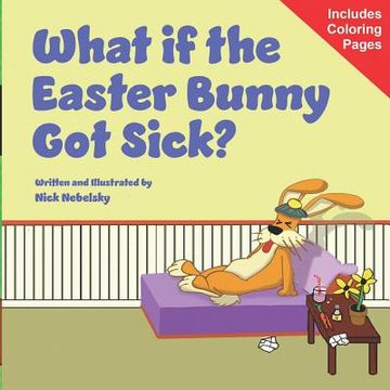 portada What if the Easter Bunny Got Sick? (en Inglés)