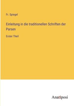 portada Einleitung in die traditionellen Schriften der Parsen: Erster Theil (en Alemán)