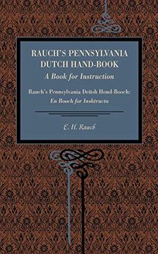 portada Rauch's Pennsylvania Dutch Hand-Book: A Book for Instruction: Rauch's Pennsylvania Deitsh Hond-Booch: En Booch for Inshtructa (Metalmark) (en Inglés)