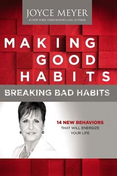 portada making good habits, breaking bad habits: 14 new behaviors that will energize your life (en Inglés)