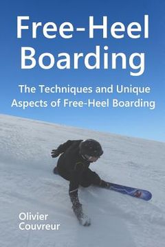 portada Free-Heel Boarding: The Techniques and Unique Aspects of Free-Heel Boarding (en Inglés)