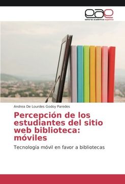portada Percepción de los estudiantes del sitio web biblioteca: móviles: Tecnología móvil en favor a bibliotecas (Spanish Edition)