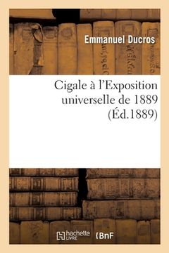 portada Cigale À l'Exposition Universelle de 1889 (en Francés)