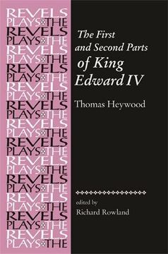 portada The First and Second Parts of King Edward the Fourth: The First and Second Parts of 'king Edward iv' (The Revels Plays) (in English)