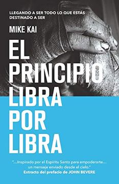 portada El Principio Libra por Libra: Llegando a ser Todo lo que Estás Destinado a ser (in Spanish)