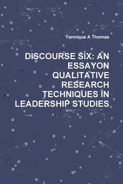 portada Discourse Six: An Essayon Qualitative Research Techniques in Leadership Studies (en Inglés)