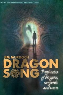 portada Dragon Song: Prophecies of Dragons, Serpents and Men (en Inglés)