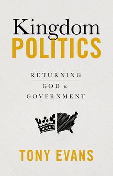 portada Kingdom Politics: Returning God to Government (in English)