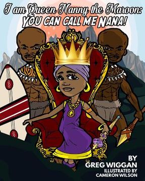 portada I am Queen Nanny the Maroon: You can call me Nana! (in English)