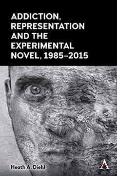 portada Addiction, Representation and the Experimental Novel, 1985–2015