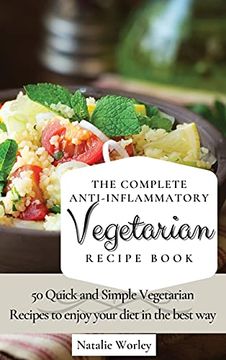 portada The Complete Anti-Inflammatory Vegetarian Recipes Book: 50 Quick and Simple Vegetarian Recipes to Enjoy Your Diet in the Best way (en Inglés)