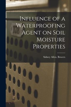 portada Influence of a Waterproofing Agent on Soil Moisture Properties (en Inglés)