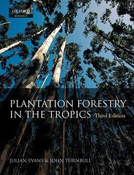 portada Plantation Forestry in the Tropics: The Role, Silviculture, and use of Planted Forests for Industrial, Social, Environmental, and Agroforestry. Environmental and Agroforestry Purposes (en Inglés)