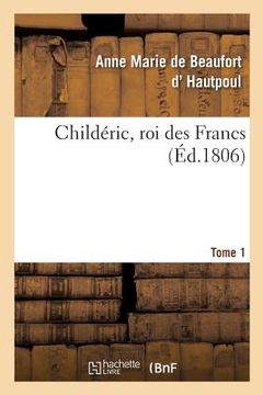portada Childéric, Roi Des Francs (en Francés)
